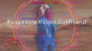 Girlbot Div Possessive Robot Girlfriend