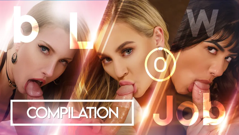 Blow Job Compilation Episode 1 VR Adult Videos
