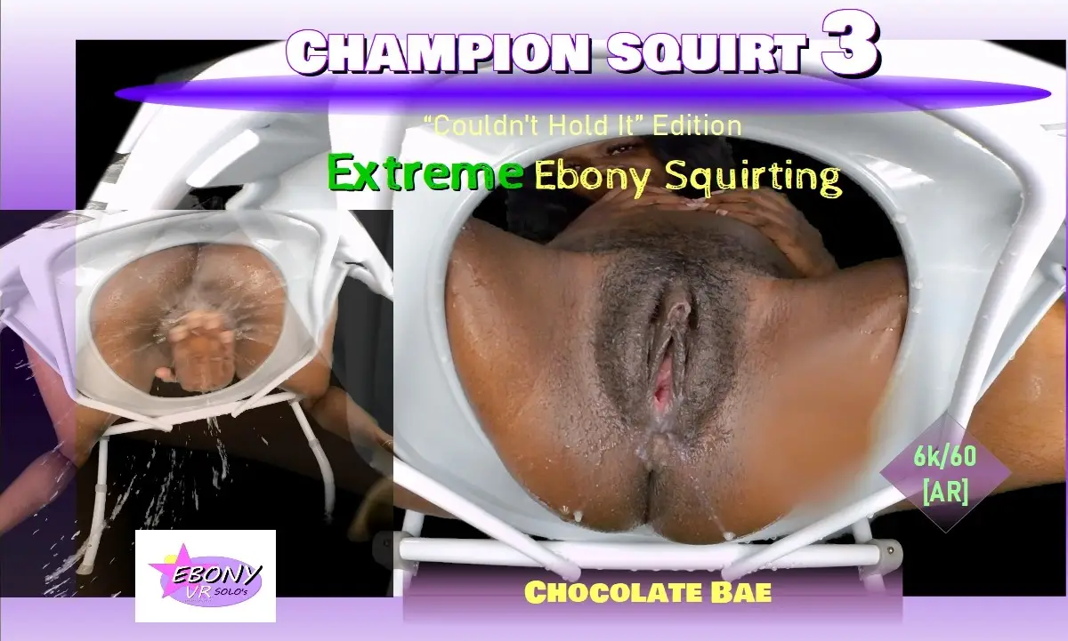 Champion Squirt Vol. 3 - Extreme Ebony Squirting VR Adult Videos