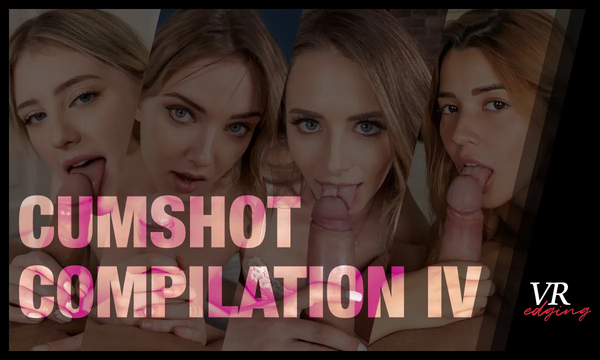 Cumshot Compilation IV VR Adult Videos