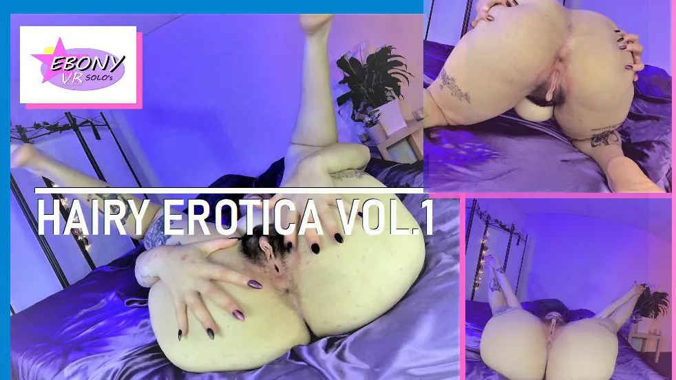 Hairy Erotica Vol.1- Light Skinned Ebony Play and Spreading VR Adult Videos
