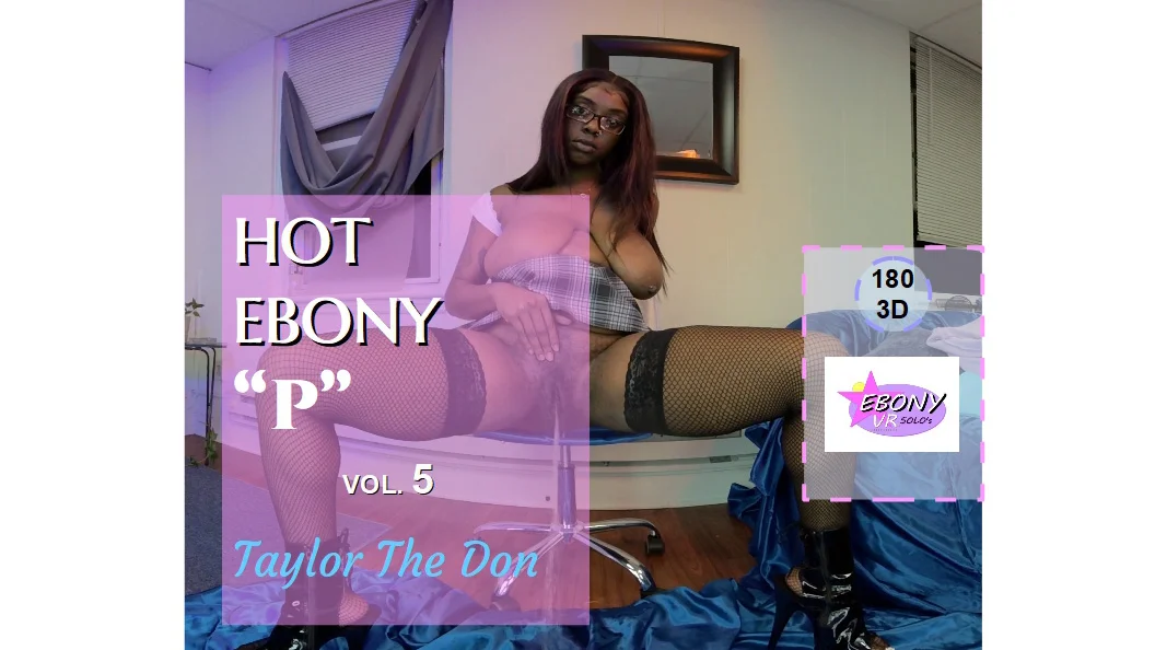 Hot Ebony "P" Vol. 5 VR Adult Videos