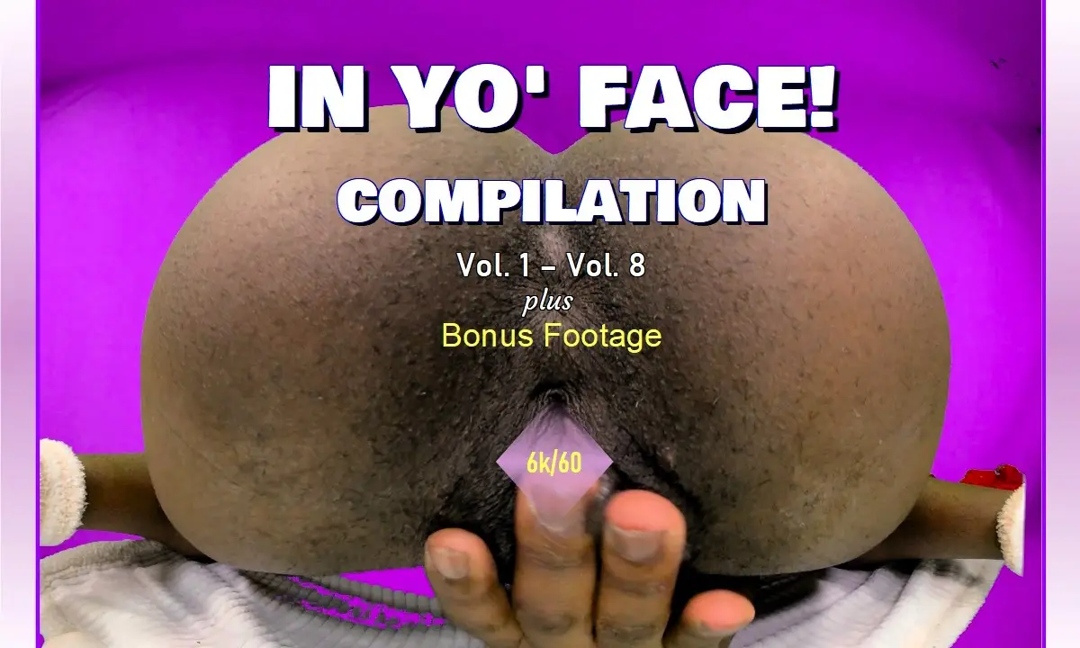 In Yo' Face! Compilation Vol. 1 - Vol. 8 VR Adult Videos