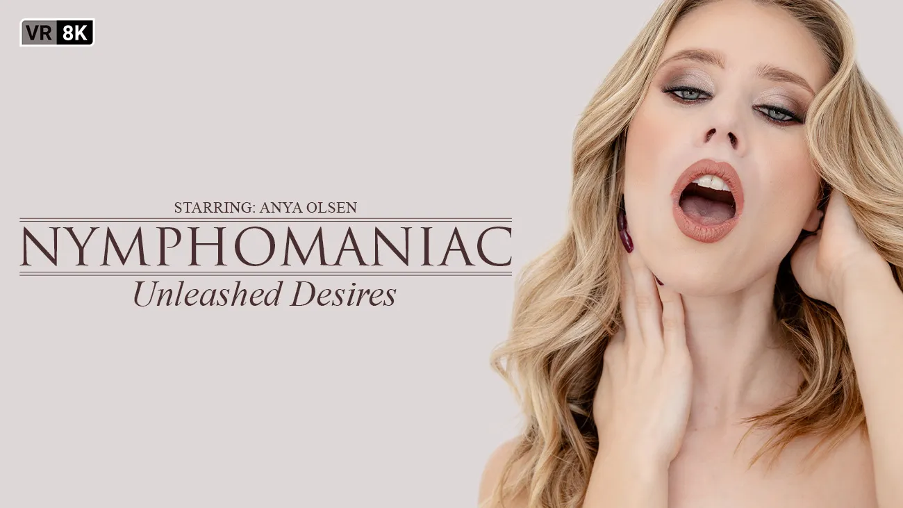 Nymphomaniac : Unleashed Desires VR Adult Videos