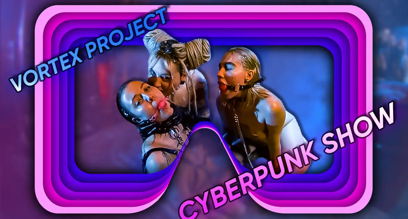 Vortex Project: CYBER PUNK. They Have To Obey VR Adult Videos