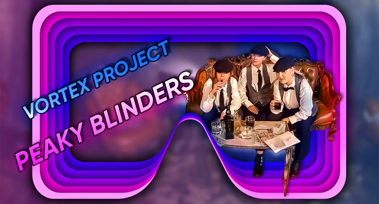 Vortex Project: PEAKY BLINDERS. Part 1 VR Adult Videos