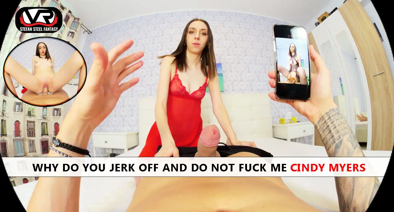 Why Do You Jerk Off And Do Not Fuck Me VR Adult Videos