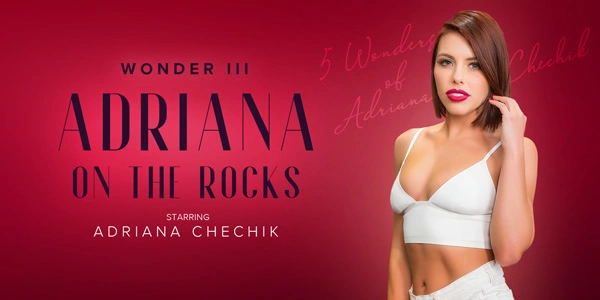 5 Wonders of Chechik: Adriana On The Rocks VR Adult Videos