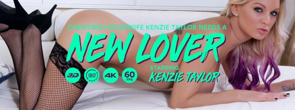 Cheating Housewife Kenzie Taylor Needs a New Lover VR Adult Videos