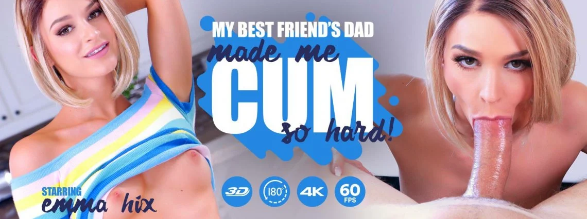 My Best Friends Dad Made Me Cum So Hard VR Adult Videos