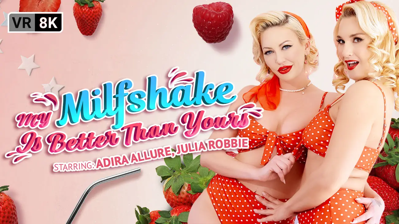 My Milfshake Is Better Than Yours VR Adult Videos