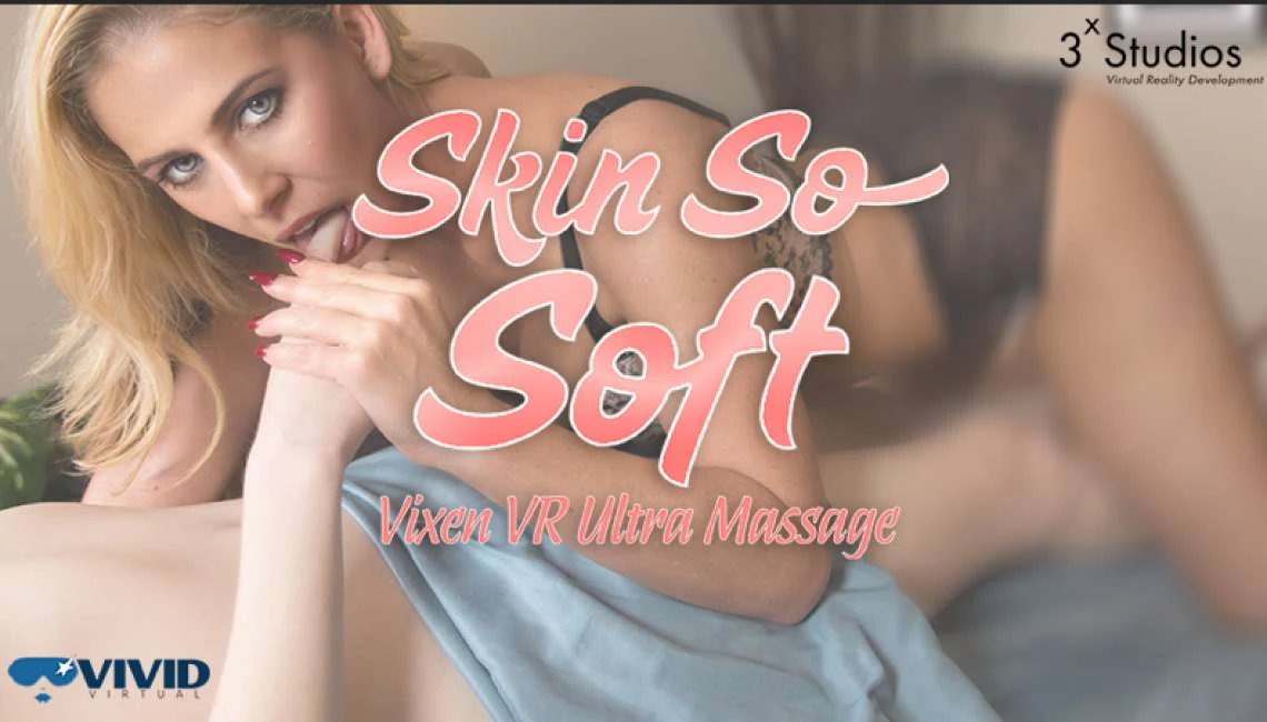 Skin So Soft-VixenVR Ultra Massage VR Adult Videos