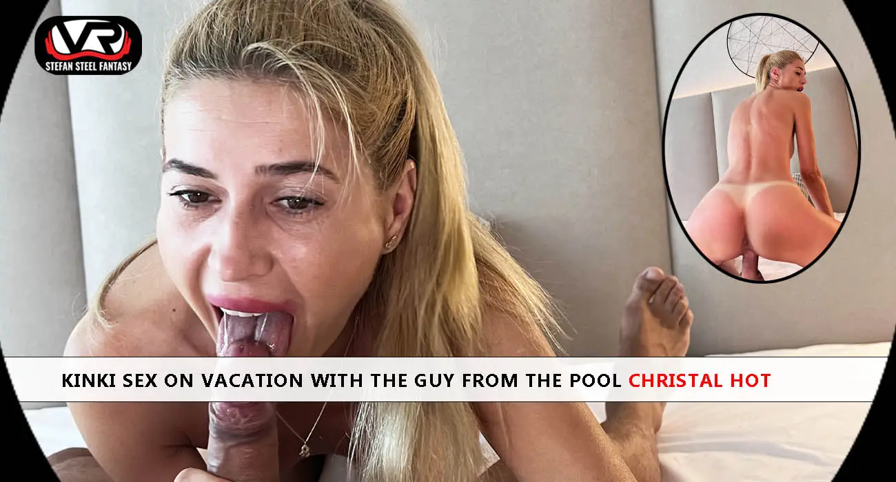 Kinki Sex On Vacation With The Guy From The Pool Christal Hot VR Adult Videos